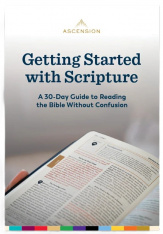 Getting Started With Scripture: A 30-Day Guide to Reading the Bible Without Confusion